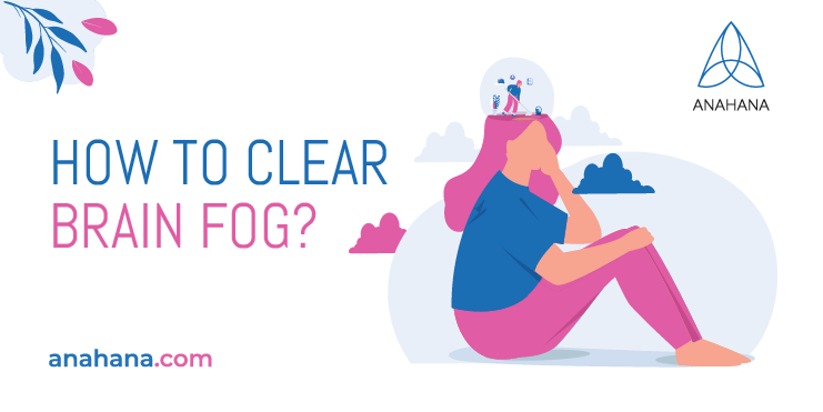 Brain Fog: What Is It, The Symptoms And How To Clear Brain Fog